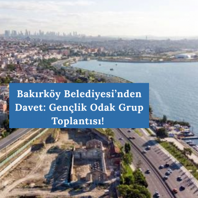 Invitation from Bakırköy Municipality: Youth Focus Group Meeting
